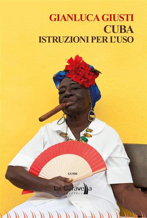 Cuba. Istruzioni per l'uso - Gianluca Giusti - ebook