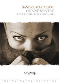 Donne dentro. La meraviglia della normalità - Sandra M. Dami - copertina