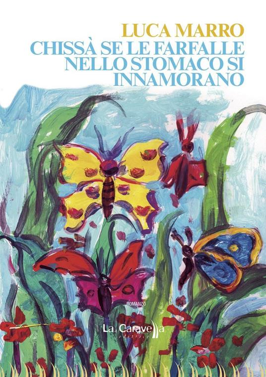 Chissà se le farfalle nello stomaco si innamorano - Luca Marro - copertina