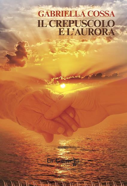 Il crepuscolo e l'aurora - Gabriella Cossa - copertina