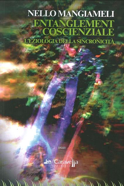 Entanglement coscienziale. L'eziologia della sincronicità - Nello Mangiameli - copertina