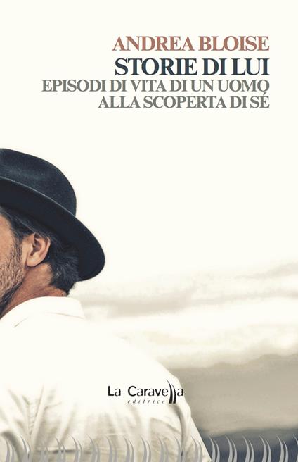 Storie di lui. Episodi di vita di un uomo alla scoperta di sé - Andrea Bloise - copertina