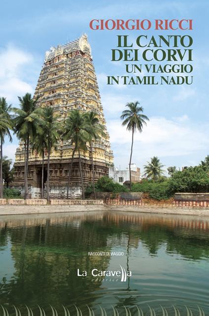 Il canto dei corvi. Un viaggio in Tamil Nadu - Giorgio Ricci - copertina
