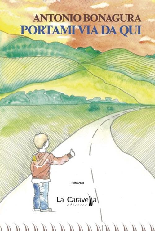 Portami via da qui - Antonio Bonagura - copertina