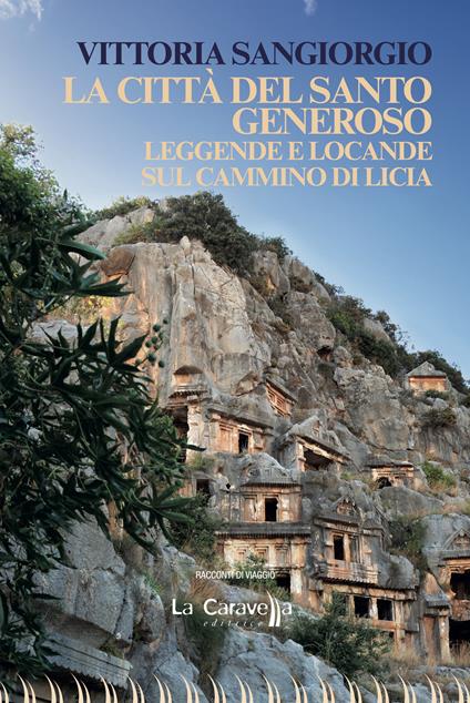 La città del santo Generoso. Leggende e locande sul Cammino di Licia - Vittoria Sangiorgio - copertina