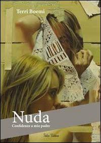 Nuda. Confidenze a mio padre - Terri Boemi - copertina