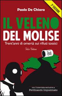 Il veleno del Molise. Trent'anni di omertà sui rifiuti tossici - Paolo De Chiara - copertina