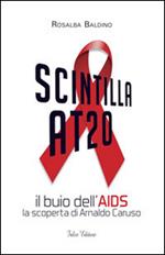 Scintilla AT20. Il buio dell'AIDS. La scoperta di Arnaldo Caruso