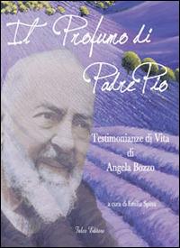 Il profumo di padre Pio. Testimonianza di vita di Angela Bozzo. Parte prima - copertina