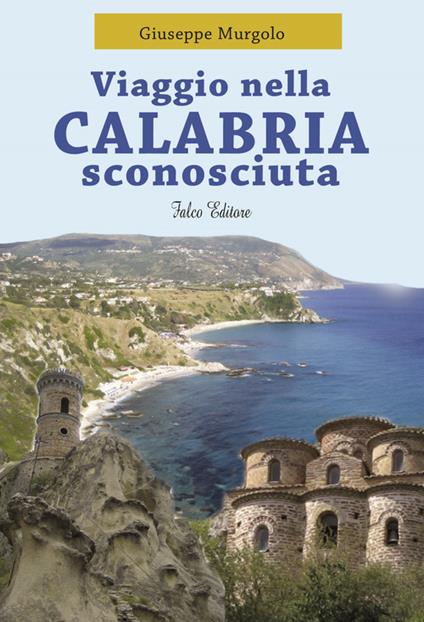 Viaggio nella Calabria sconosciuta - Giuseppe Murgolo - copertina