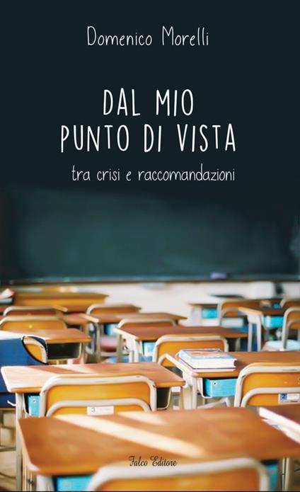 Dal mio punto di vista tra crisi e raccomandazioni - Domenico Morelli - copertina