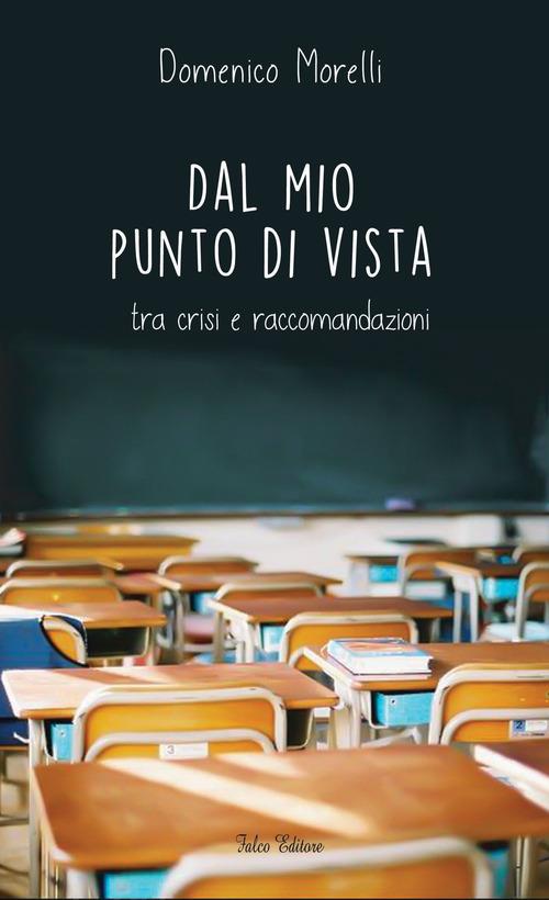 Dal mio punto di vista tra crisi e raccomandazioni - Domenico Morelli - copertina