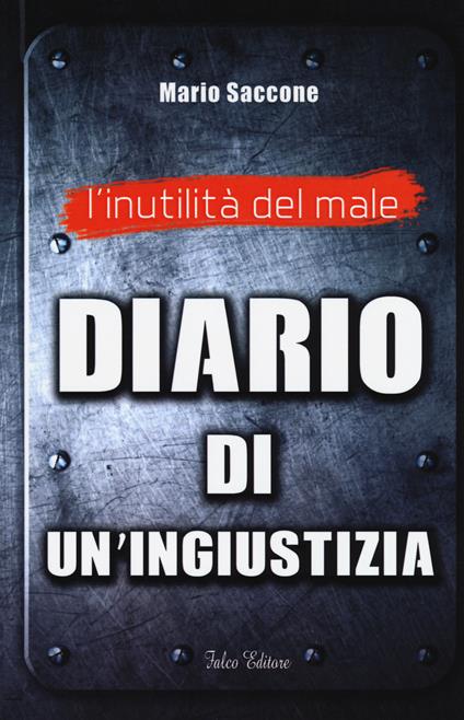 L'inutilità del male. Diario di un'ingiustizia - Mario Saccone - copertina