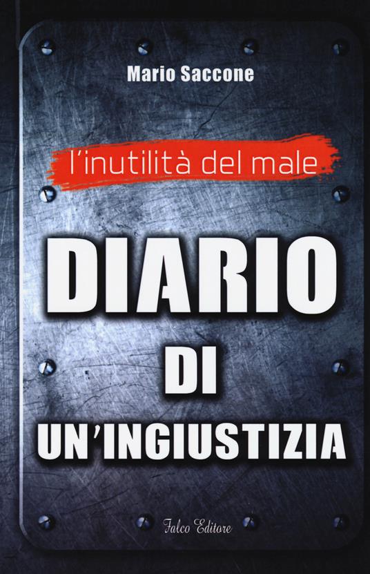 L'inutilità del male. Diario di un'ingiustizia - Mario Saccone - copertina