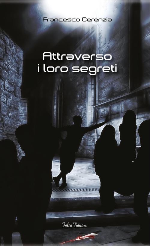 Attraverso i loro segreti - Francesco Cerenzia - copertina