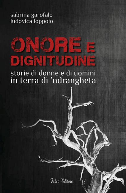 Onore e dignitudine. Storie di donne e uomini in terra di 'ndrangheta - Sabrina Garofalo,Ludovica Ioppolo - copertina