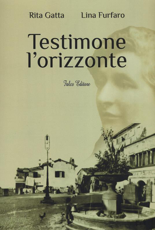Testimone l'orizzonte - Rita Gatta,Lina Furfaro - copertina