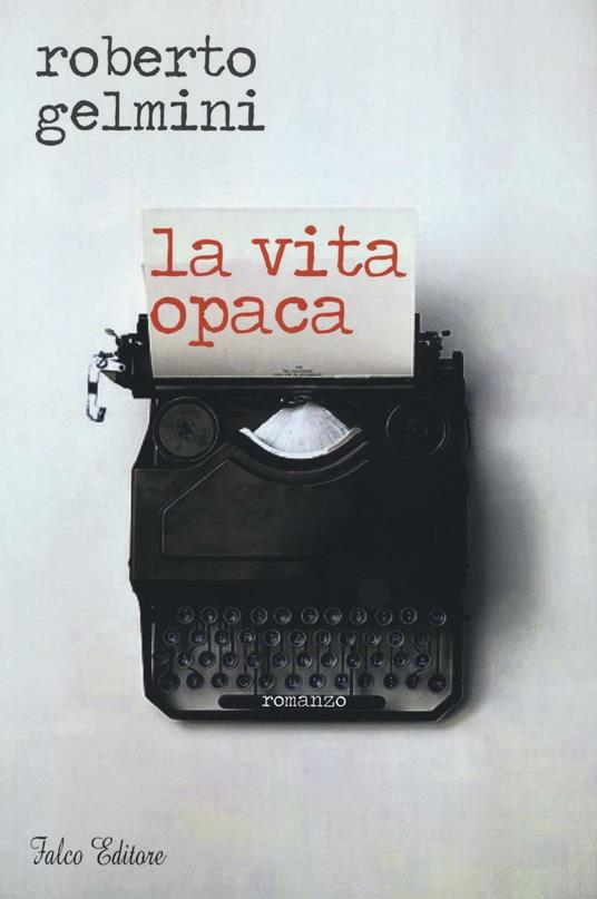 La vita opaca - Roberto Gelmini - copertina