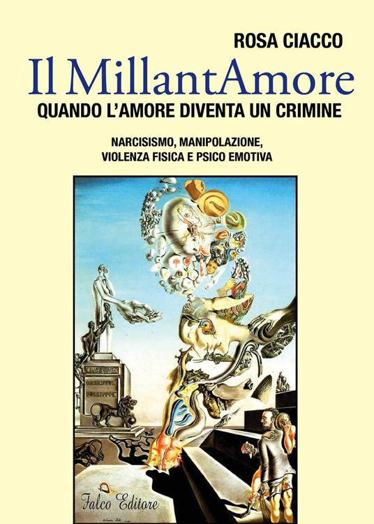 Il MillantAmore. Quando l'amore diventa un crimine. Narcisismo, manipolazione, violenza fisica e psico emotiva - Rosa Ciacco - copertina