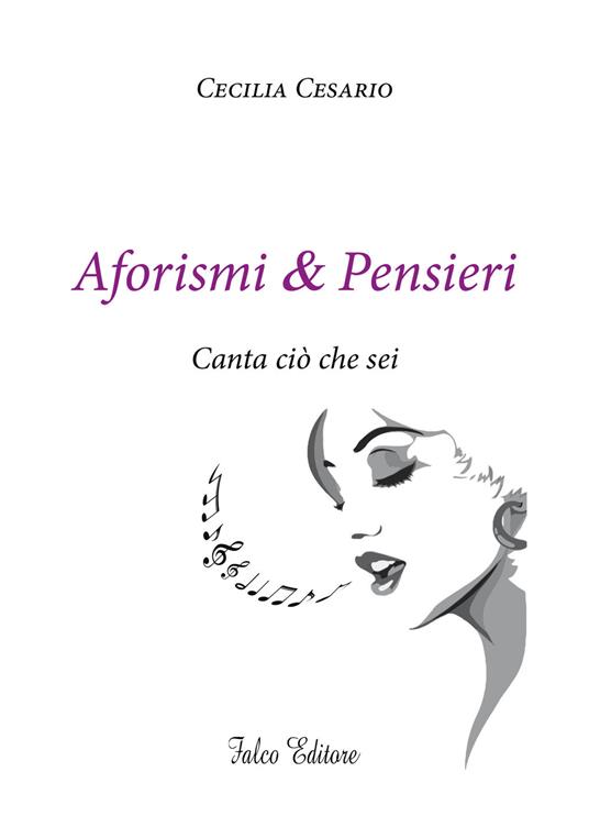 Aforismi e pensieri. Canta ciò che sei - Cecilia Cesario - copertina