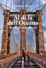 Al di là dell'oceano. Storie di emigrazione