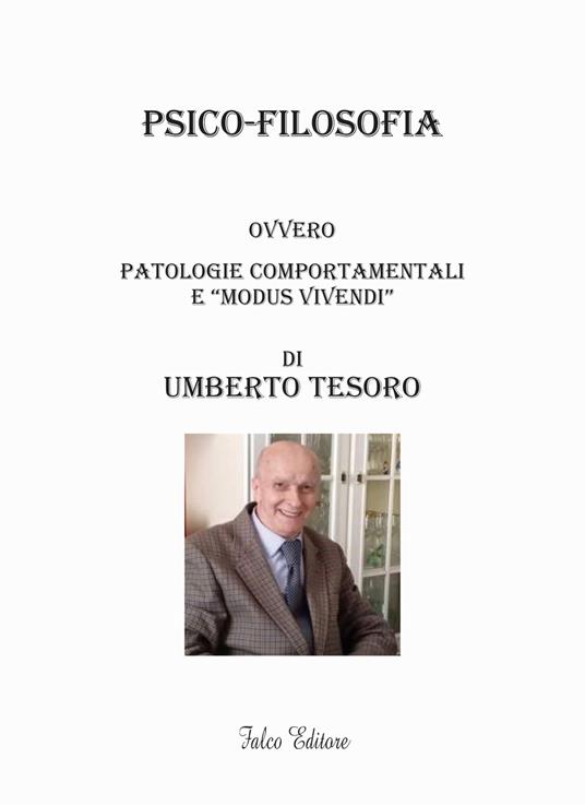 Psico-filosofia. Ovvero patologie comportamentali e «modus vivendi» - Umberto Tesoro - copertina