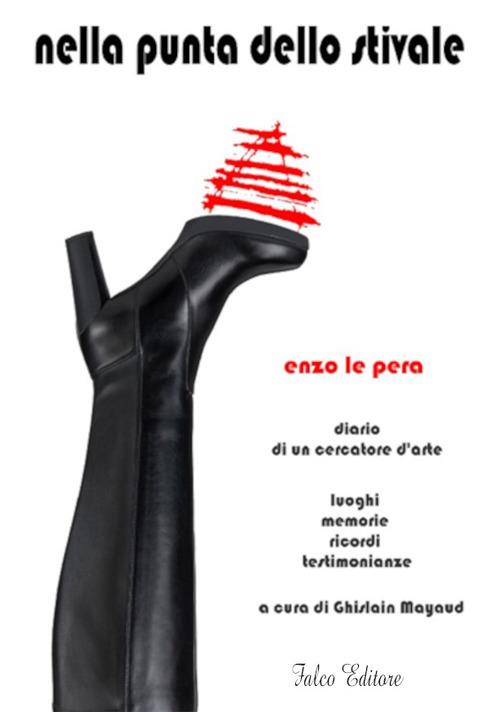 Nella punta dello stivale. Diario di un cercatore d'arte - Enzo Le Pera - copertina