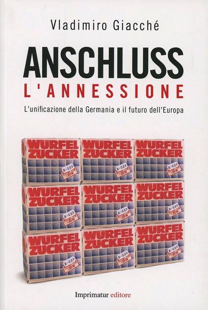 Anschluss. L'annessione. L'unificazione della Germania e il futuro dell'Europa - Vladimiro Giacchè - copertina