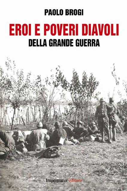 Eroi e poveri diavoli della Grande Guerra - Paolo Brogi - copertina
