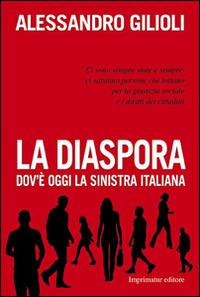 La diaspora. Dov'è oggi la sinistra italiana - Alessandro Gilioli - copertina