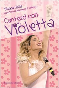 Canterò con Violetta - Bianca Ghiti - copertina
