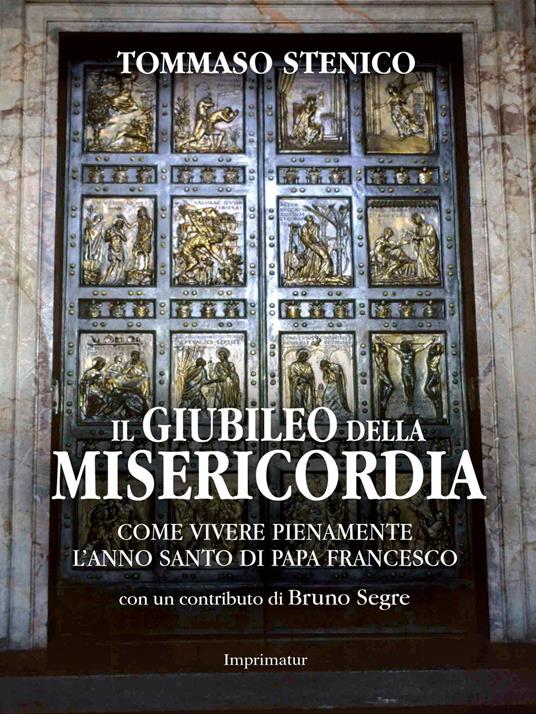 Il giubileo della misericordia. Come vivere pienamente l'anno santo di papa Francesco - Tommaso Stenico - copertina