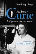 Madame Curie. Indipendenza e modernità