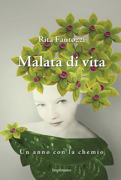 Malata di vita. Un anno con la chemio - Rita Fantozzi - copertina