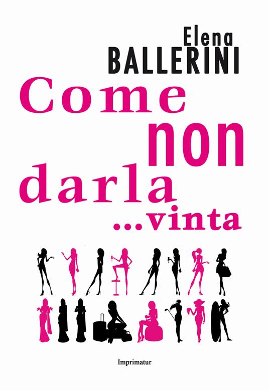 Come non darla... vinta - Elena Ballerini - copertina