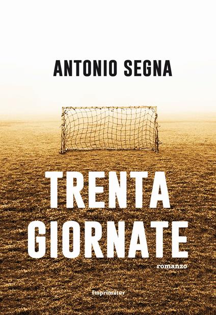 Trenta giornate - Antonio Segna - copertina