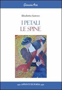 I petali, le spine - Elisabetta Santoro - copertina