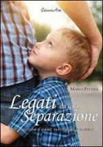 Legati da una separazione. Dieci trentesimi d'amore tra un padre e un figlio