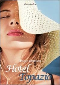 Hotel Topazio - Paolo Guiducci - copertina