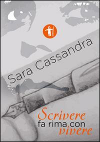 Scrivere fa rima con vivere - Sara Cassandra - copertina