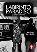 Labirinto paradiso e altri racconti