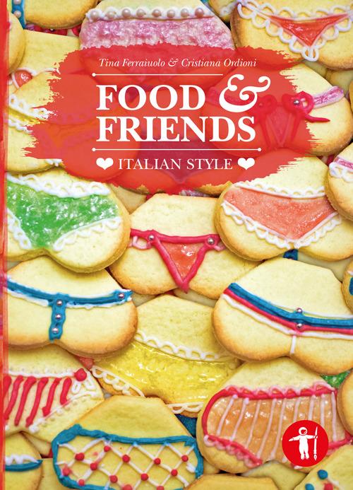 Food & friends. Italian style - Tina Ferraiuolo,Cristiana Ordioni - copertina