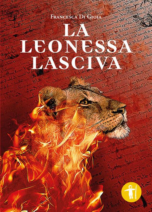 La leonessa lasciva - Francesca Di Gioia - copertina