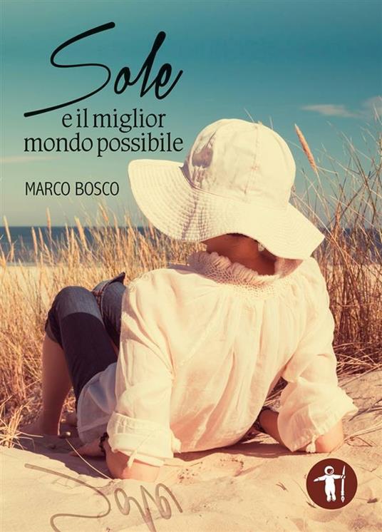 Sole e il miglior mondo possibile - Marco Bosco - ebook