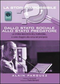 Dallo stato sociale allo stato predatore. La storia nascosta dell'eurozona... e come sfuggire alla corsa nel precipizio - Alain Parguez - copertina