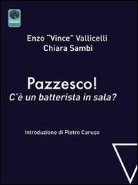 Pazzesco! C'è un batterista in sala? - Enzo Vallicelli,Chiara Sambi - copertina