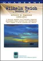 Scritti. Vol. 4: Articoli di Orgonomia (1939-1951). I diversi aspetti dell'energia orgonica presentati negli scritti del laboratorio dell'orgone e della ricerca sul cancro