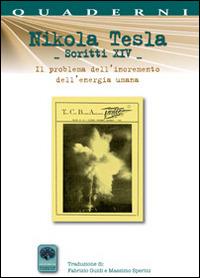 Nikola Tesla scritti XIV. Il problema dell'incremento dell'energia umana. Con particolare riferimento ai modi per incanalare l'energia del sole (1900) - Nikola Tesla - copertina