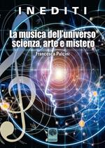 La musica dell'universo scienza, arte e mistero