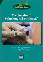 Vaccinazioni soluzione o problema? Riedizioni degli opuscoli di Cartaduemila 1, 2, 3 e guide alla salute 21